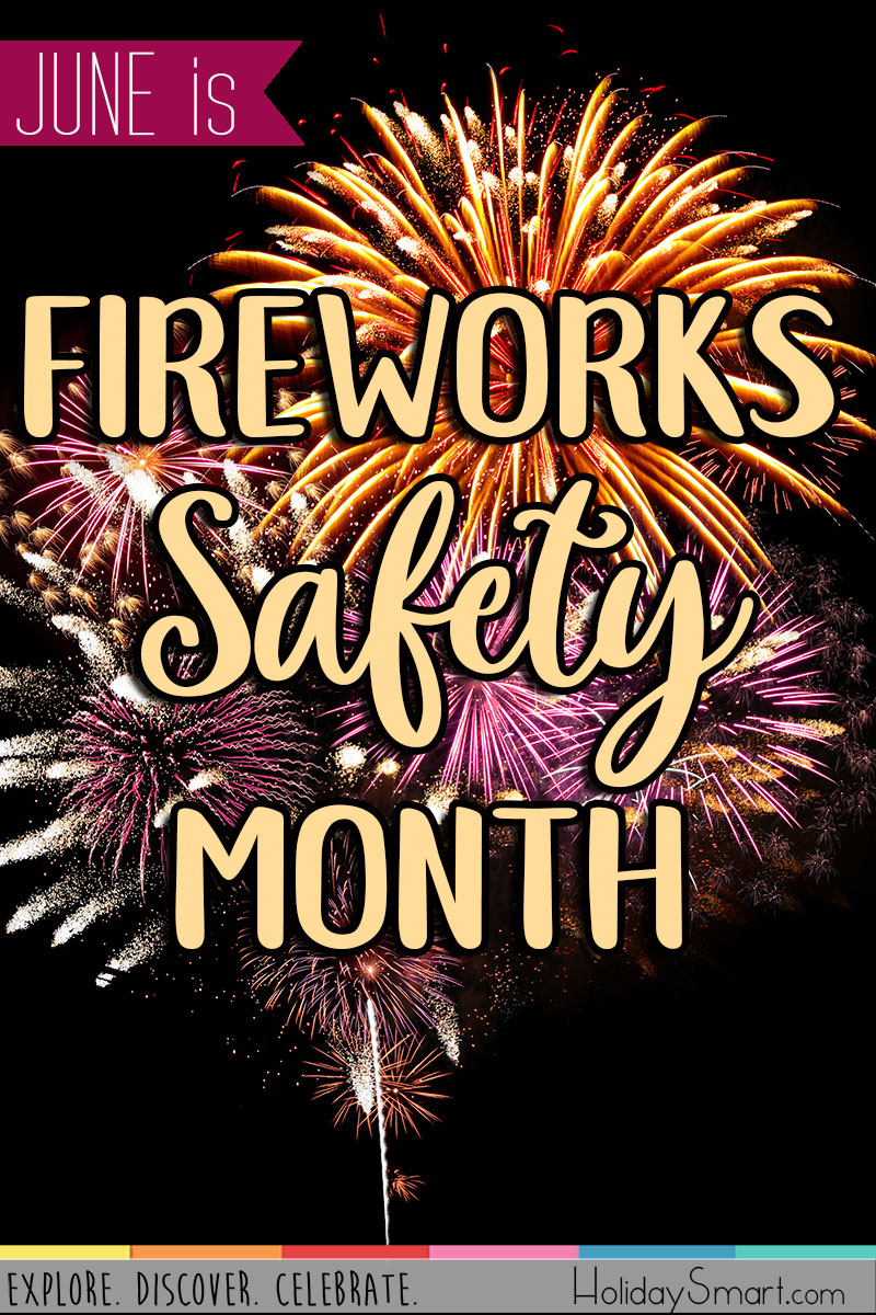 Fireworks Safety Month Holiday Smart Fireworks Safety Month Holiday Smart