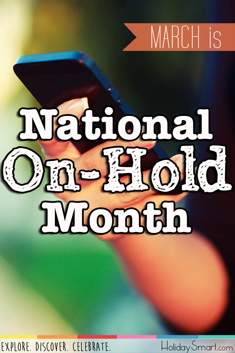 March is National On-Hold Month