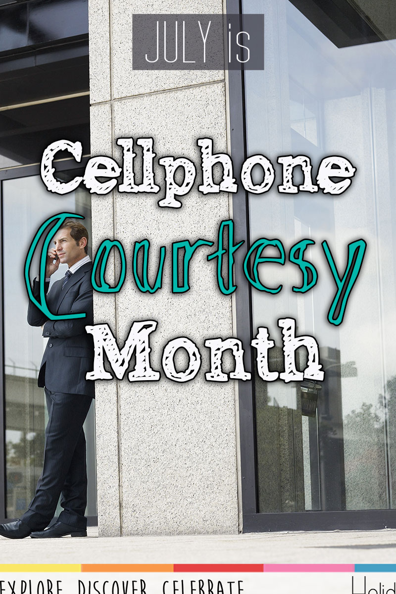 July is Cell Phone Courtesy Month!