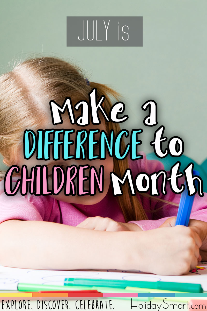 July is National Make a Difference to Children Month!