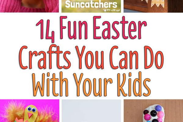 14 Fun Easter Crafts You Can Do With Your Kids