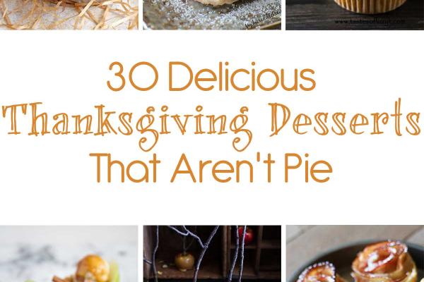 30  Delicious Thanksgiving Desserts That Aren't Pie