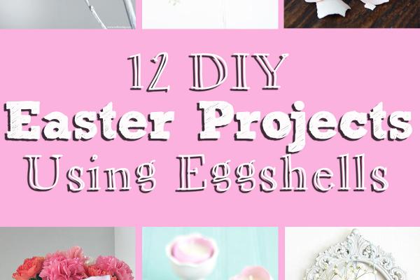 12 DIY Easter Projects Using Eggshells
