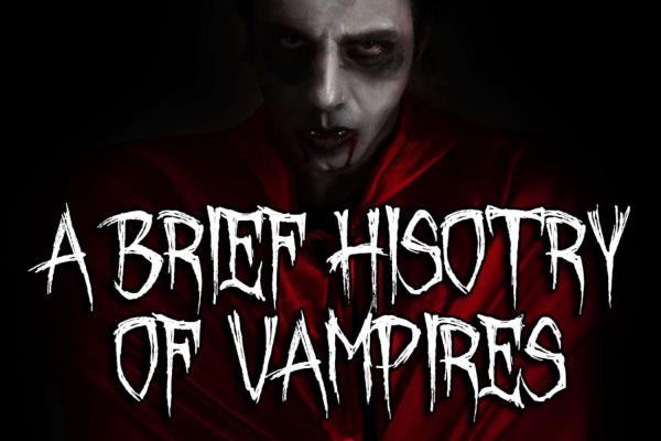A Brief History of Vampires