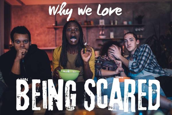 Why We Love Being Scared