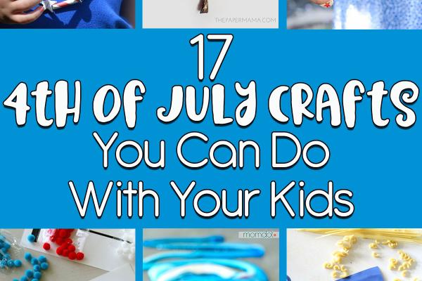 17 4th of July Crafts You Can Do With Your Kids