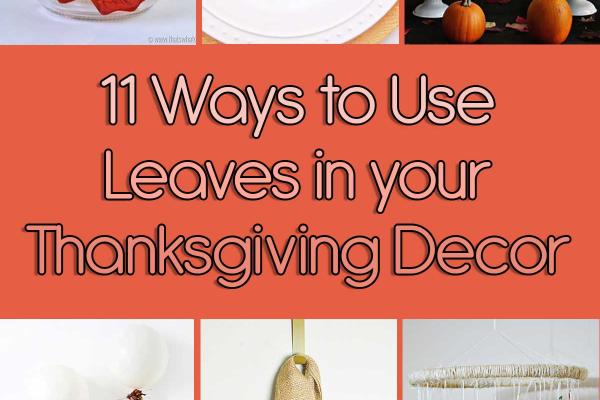 11 Ways to Use Leaves in Your Thanksgiving Decor