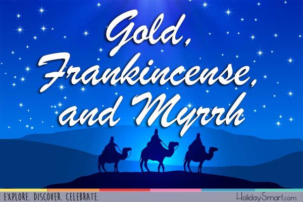 Gold, Frankincense, and Myrrh: Why the Wise Men Brought These Gifts to the Newborn Jesus