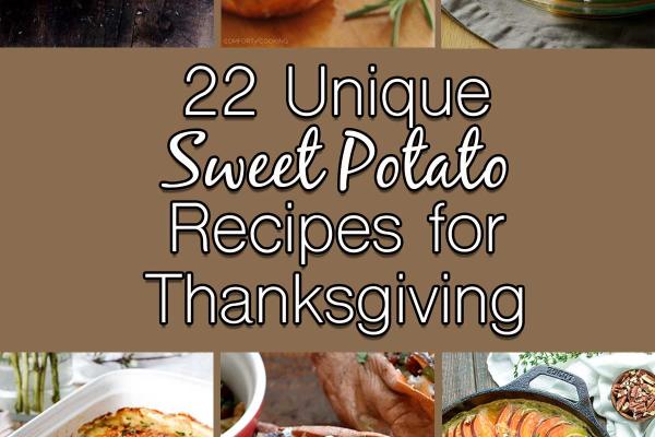 22 Unique Sweet Potato Recipes for Thanksgiving