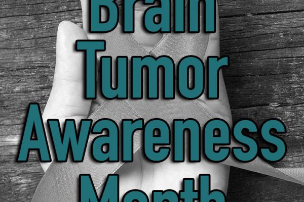 May is Brain Tumor Awareness Month