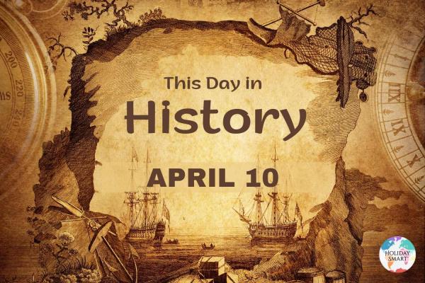 April 10 happenings in history