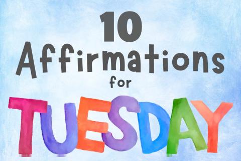 10 Affirmations for Tuesdays