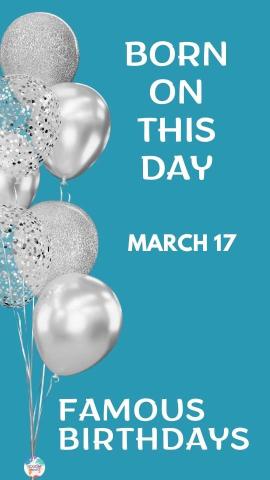 Famous Birthdays: March 17