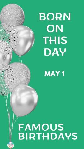 Famous Birthdays: May 1