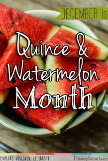 Quince & Watermelon Month