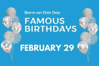Famous Birthdays: February 29