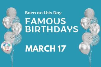 Famous Birthdays: March 17