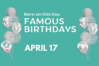 Famous Birthdays: April 17