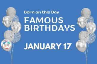 Famous Birthdays: January 17