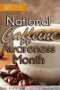 March is National Caffeine Awareness Month