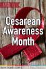 April is Cesarean Awareness Month