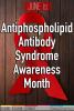 June is Antiphospholipid Antibody Syndrome (APS) Awareness Month