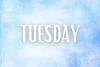Days of the Week: Tuesday