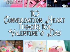 10 Conversation Heart Treats for Valentine's Day