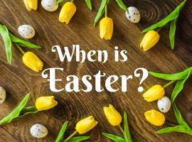 When is Easter? How the date of easter is determined